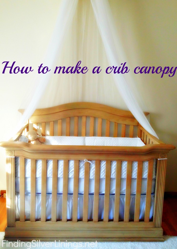 canopy http://www.findingsilverlinings.net/2012/10/01/how-to-make-a-crib-canopy/