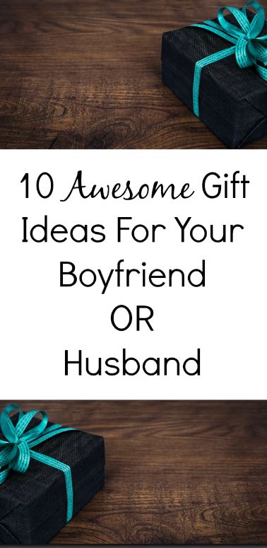 10 awesome gift ideas for boyfriend or husband